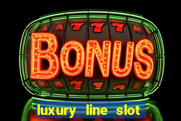 luxury line slot machine online