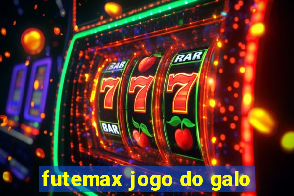 futemax jogo do galo