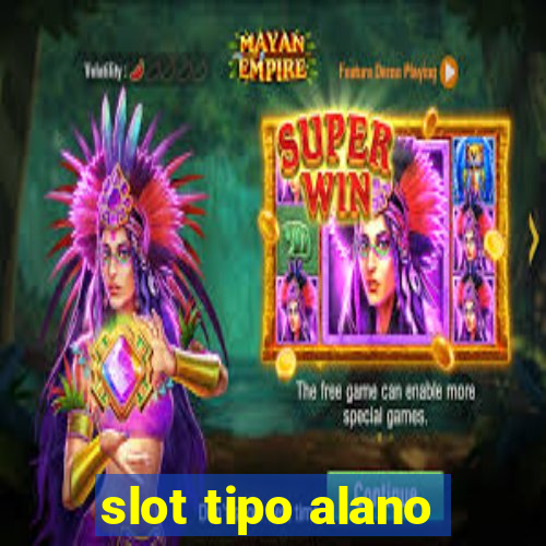 slot tipo alano