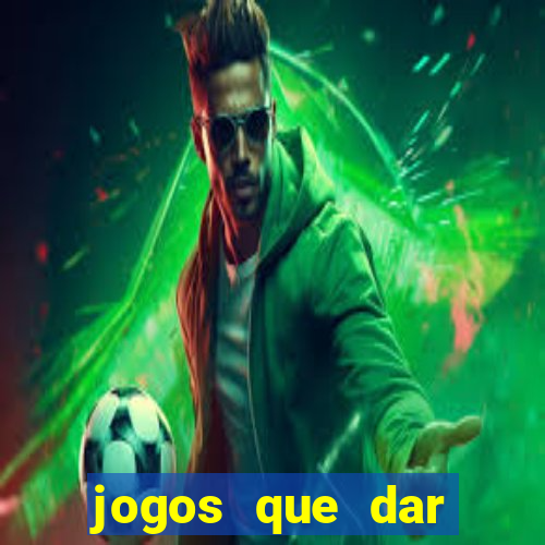 jogos que dar dinheiro de verdade