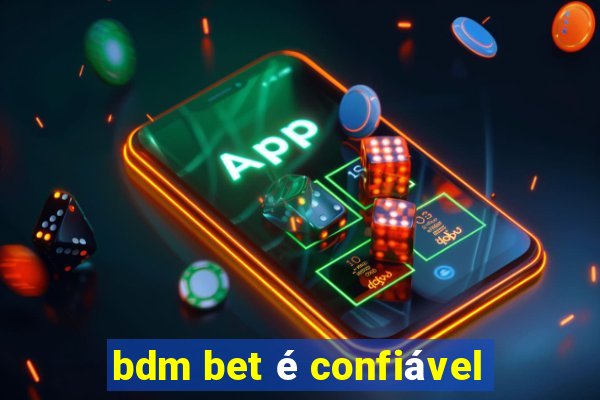 bdm bet é confiável