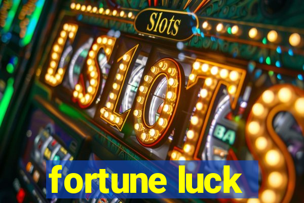 fortune luck