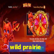 wild prairie