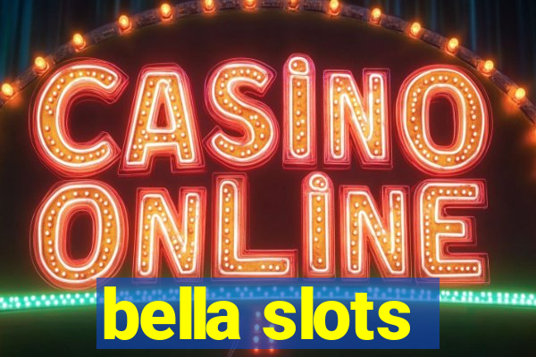 bella slots