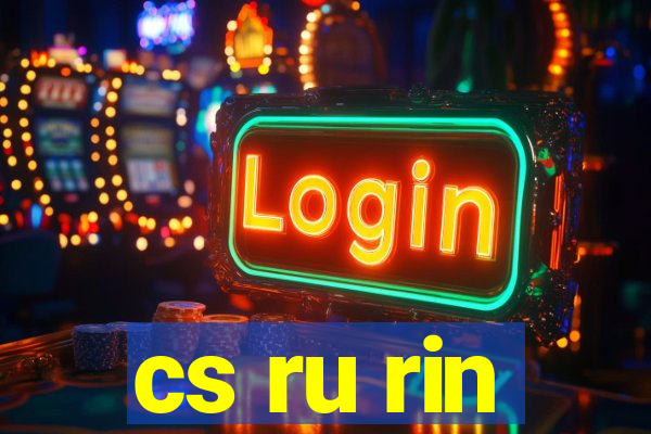 cs ru rin