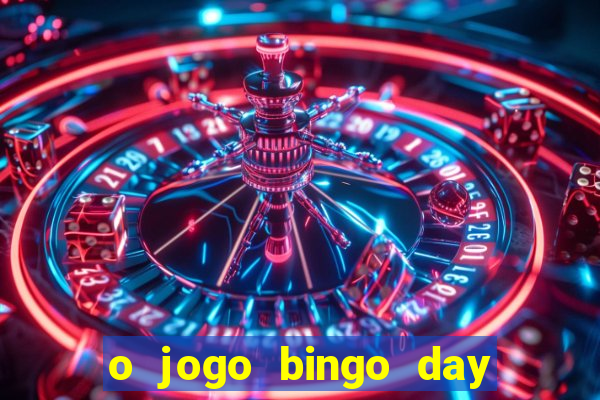 o jogo bingo day paga mesmo