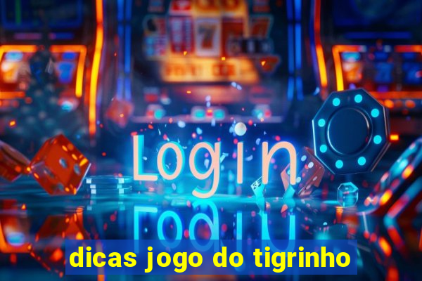 dicas jogo do tigrinho