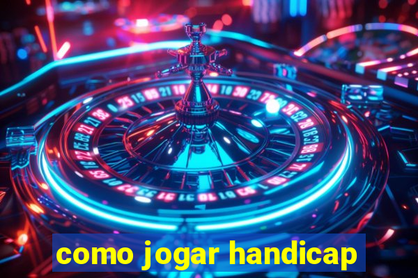 como jogar handicap