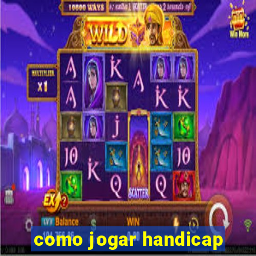 como jogar handicap