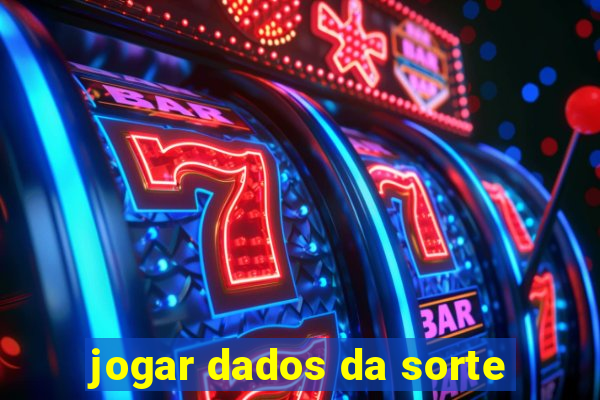 jogar dados da sorte