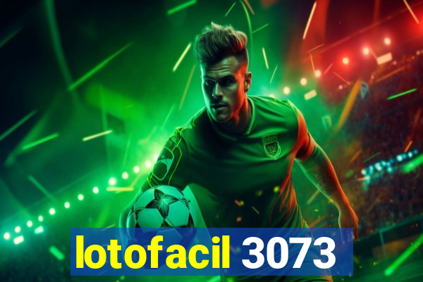 lotofacil 3073