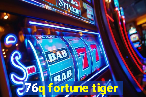 76q fortune tiger