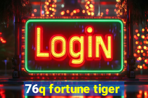 76q fortune tiger