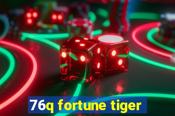 76q fortune tiger