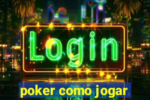 poker como jogar