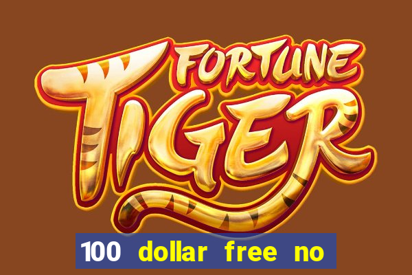 100 dollar free no deposit casino