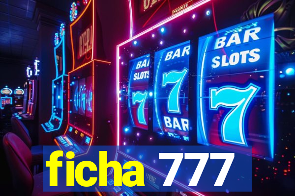 ficha 777