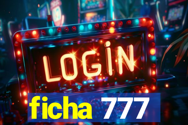 ficha 777