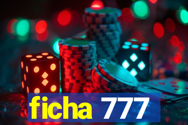 ficha 777