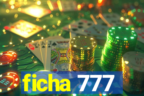 ficha 777