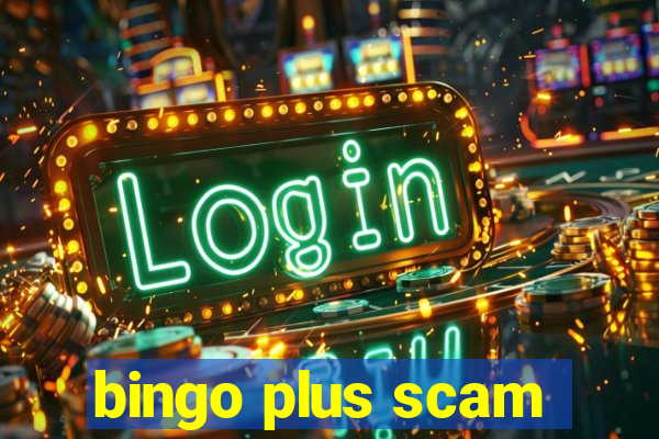 bingo plus scam