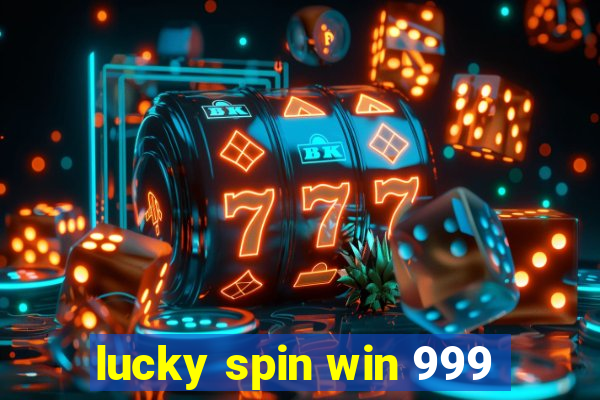 lucky spin win 999