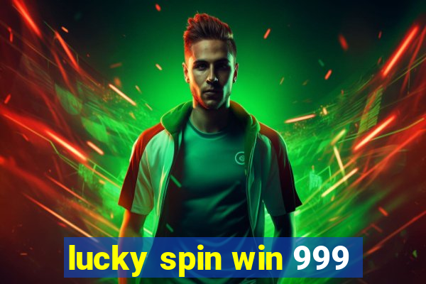 lucky spin win 999