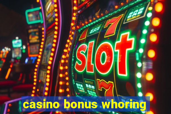 casino bonus whoring