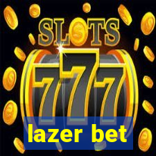 lazer bet