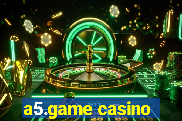 a5.game casino