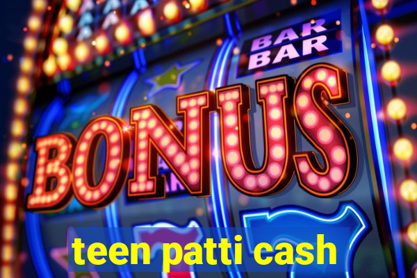 teen patti cash