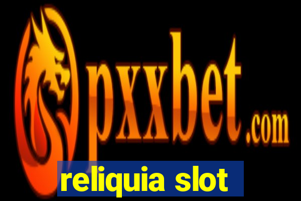 reliquia slot