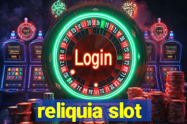 reliquia slot