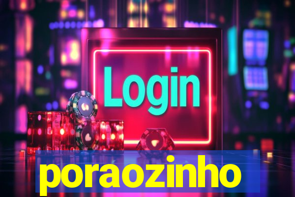 poraozinho