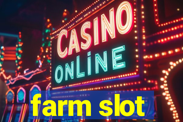 farm slot