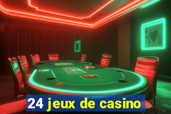 24 jeux de casino