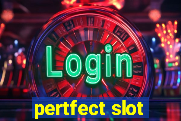 pertfect slot