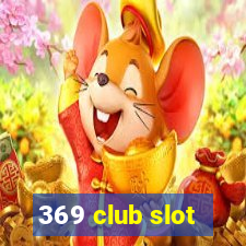 369 club slot