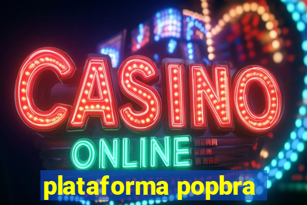 plataforma popbra