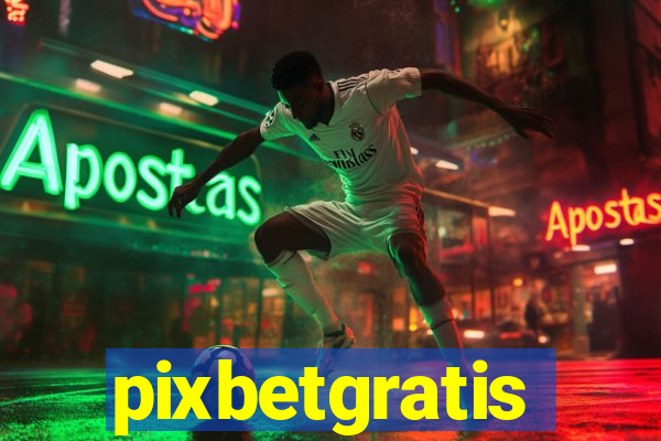 pixbetgratis