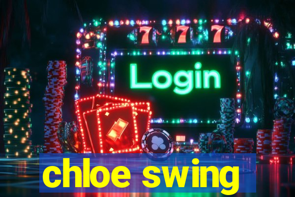 chloe swing