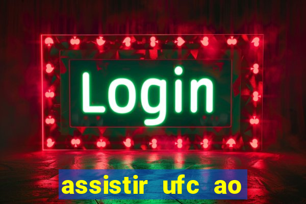 assistir ufc ao vivo futemax