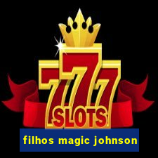 filhos magic johnson