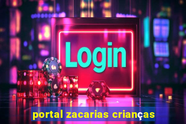 portal zacarias crianças