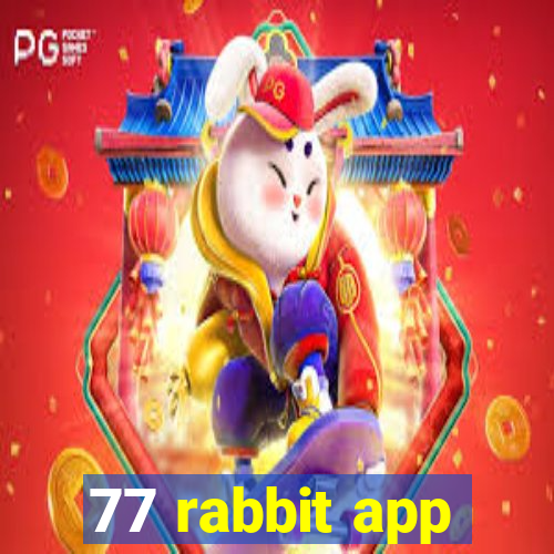 77 rabbit app