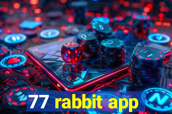 77 rabbit app