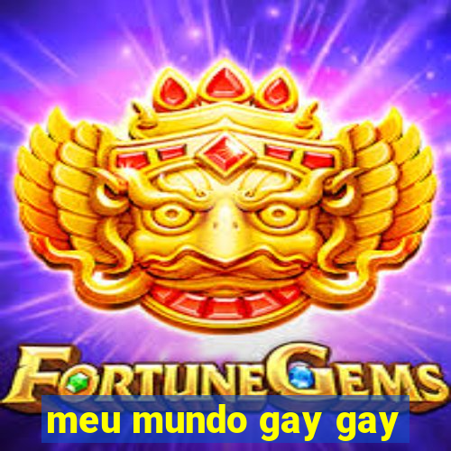 meu mundo gay gay