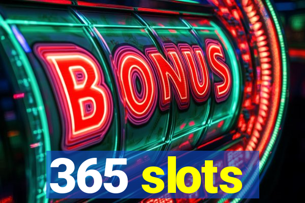 365 slots