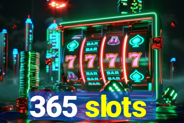 365 slots