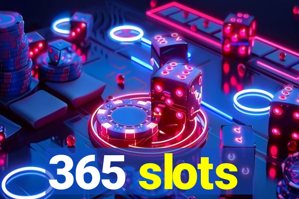 365 slots